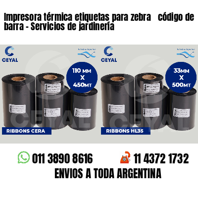 Impresora térmica etiquetas para zebra  código de barra - Servicios de jardinería